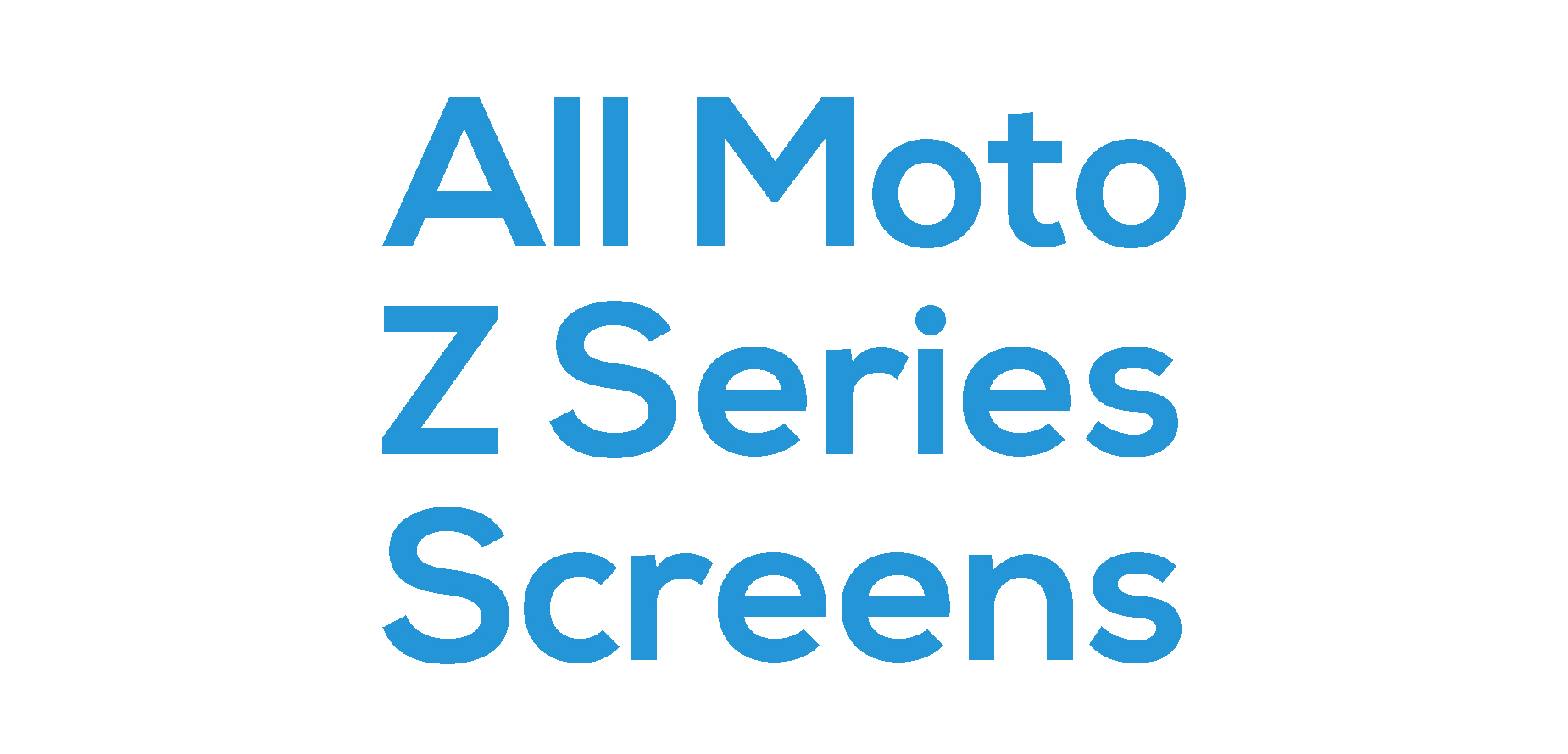 All Moto Z Series Screens