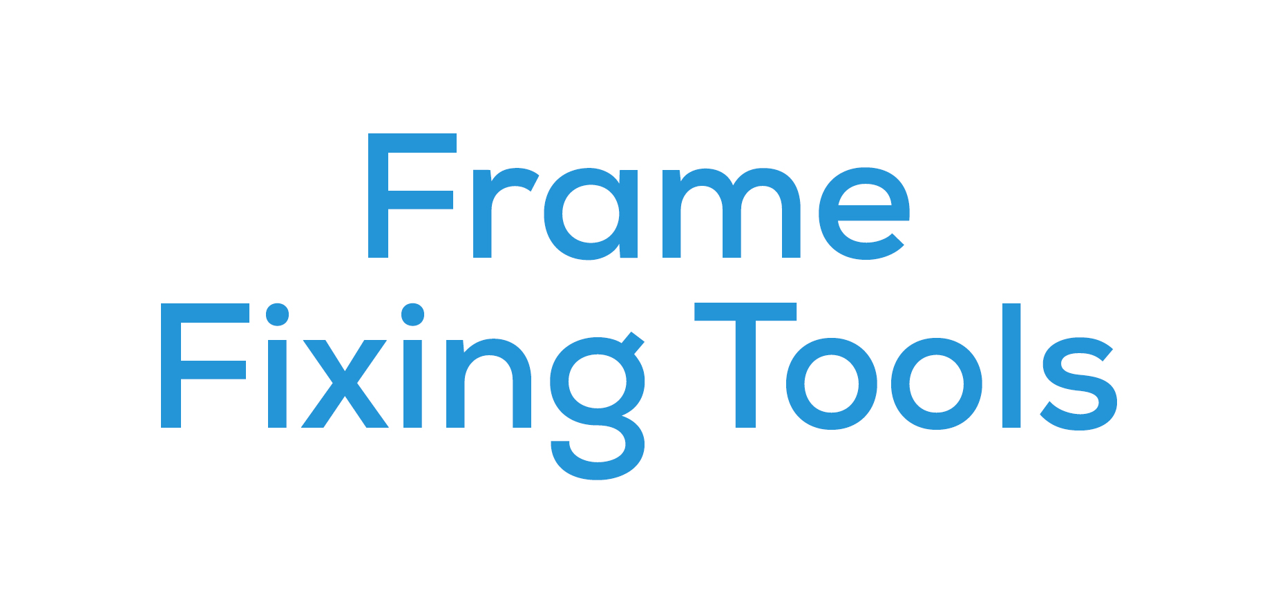 Frame Fixing Tools