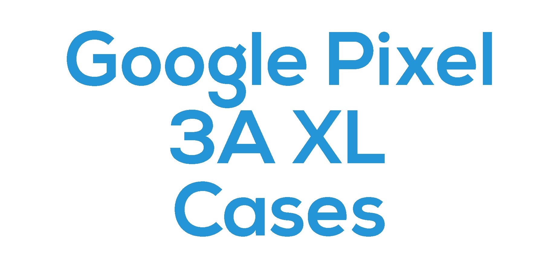 Google Pixel 3A XL Cases