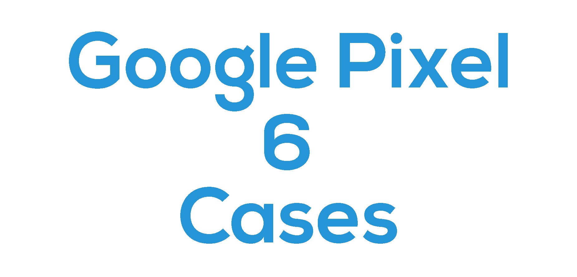 Google Pixel 6 Cases