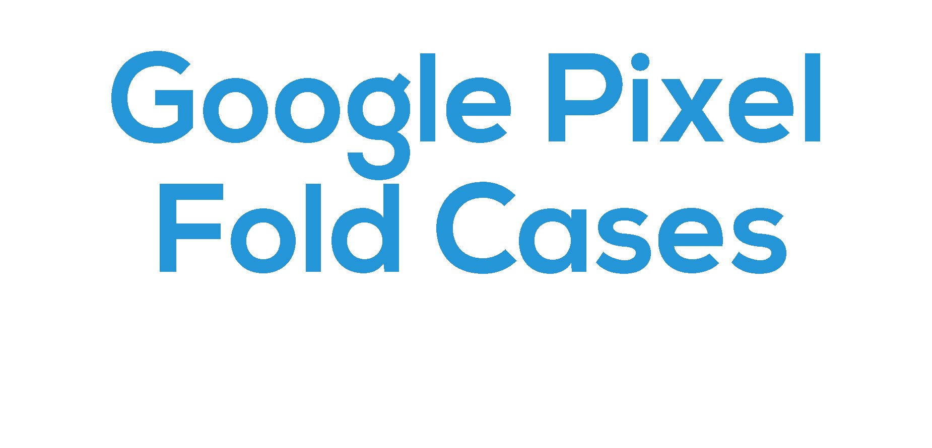 Google Pixel Fold Cases