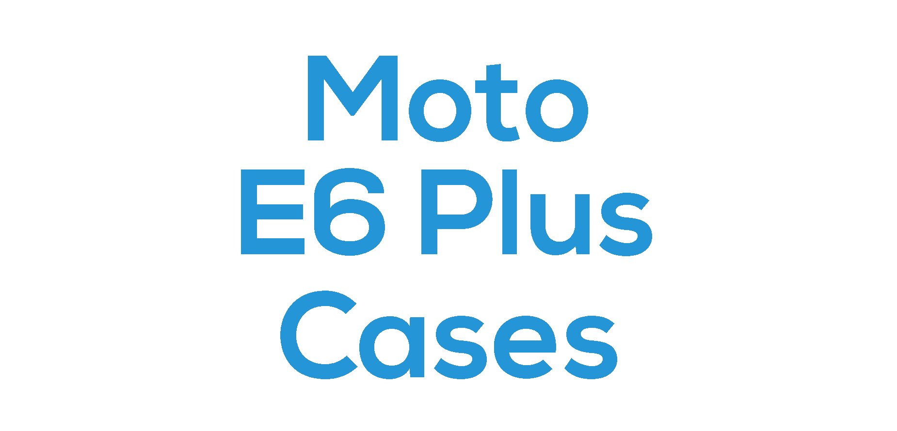 Moto E6 Plus Cases