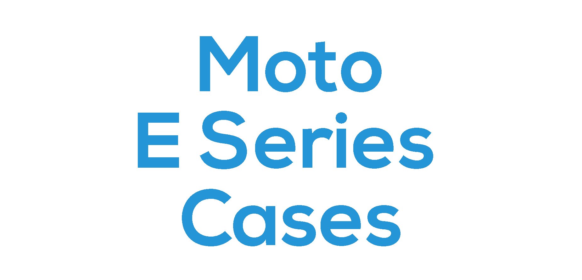 Moto E Series Cases