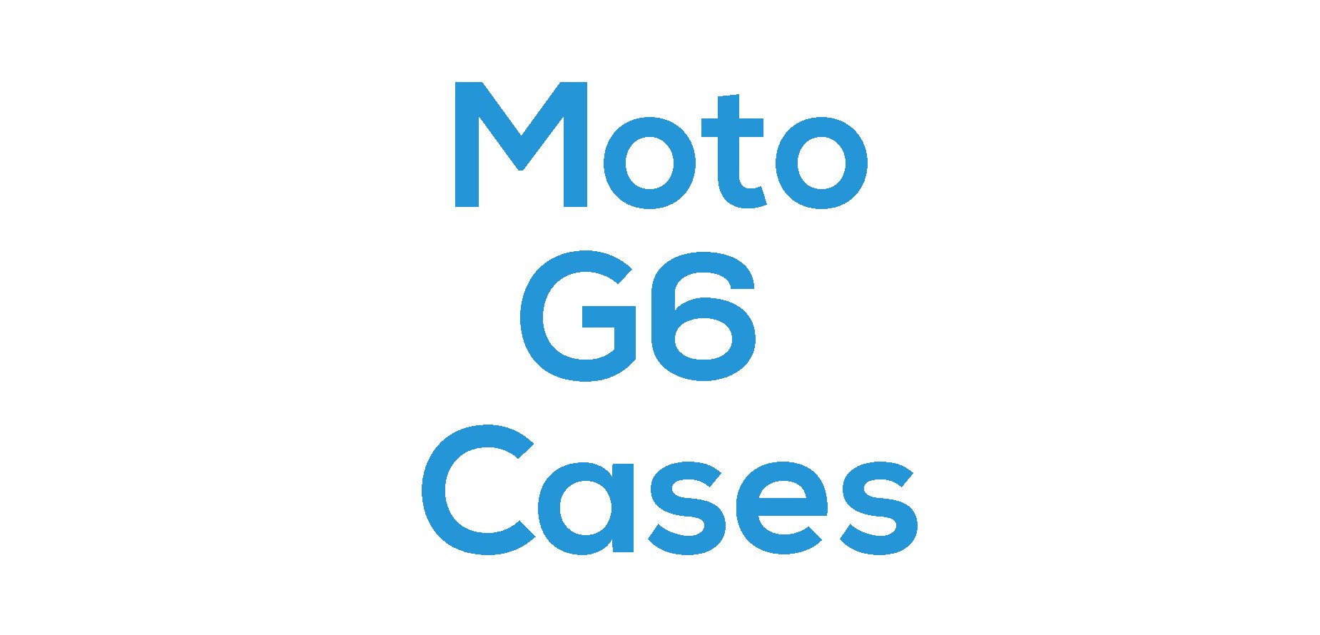 Moto G6 Cases