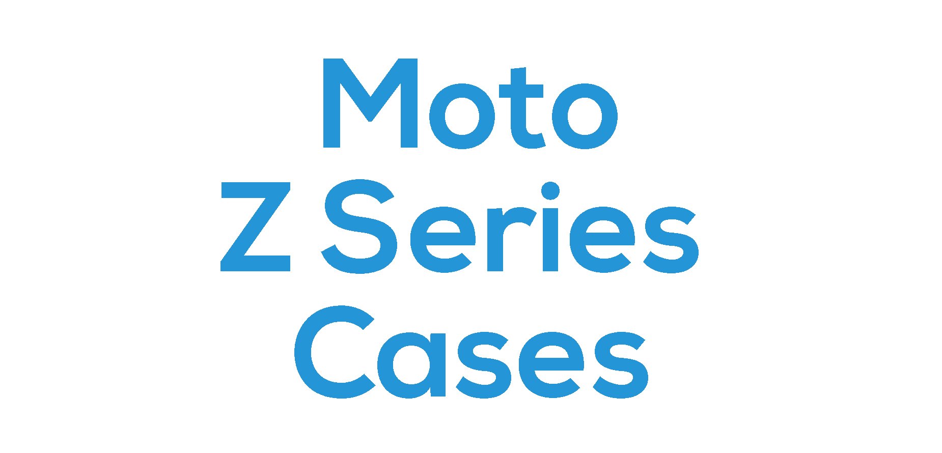 Moto Z Series Cases