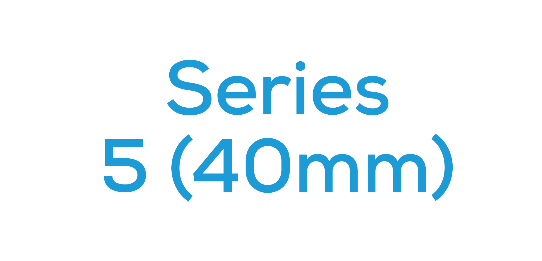 Series 5 (40mm)