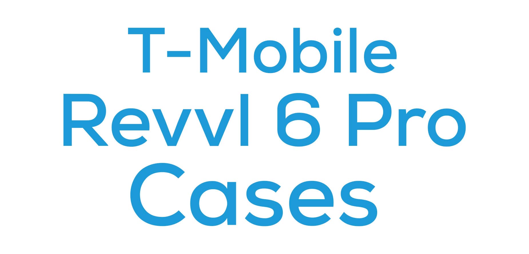 T-Mobile Revvl 6 Pro Cases