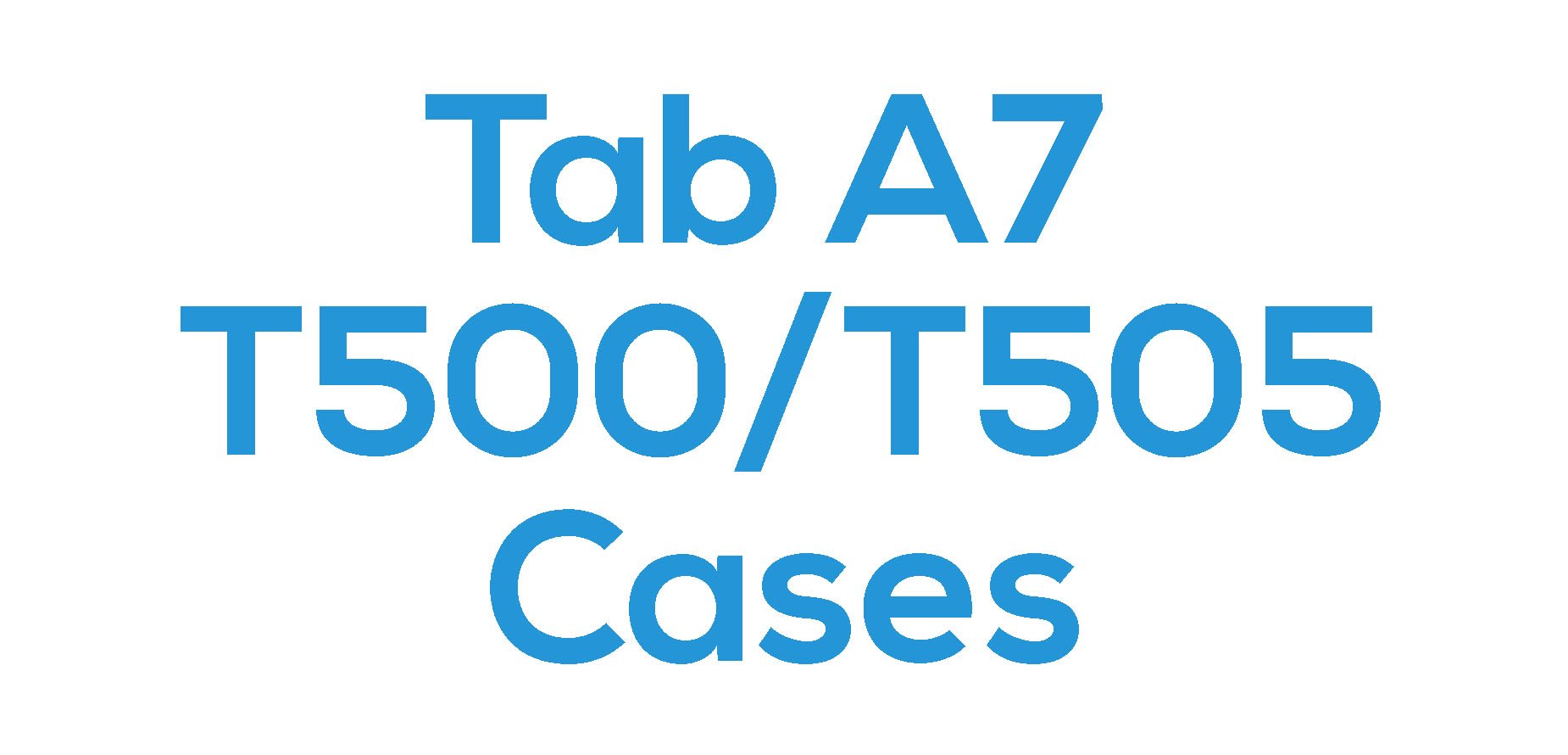 Tab A7 (T500/T505) Cases