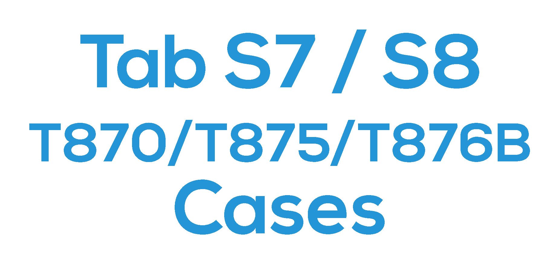 Tab S7 / S8 (T870/T875/T876B) Cases