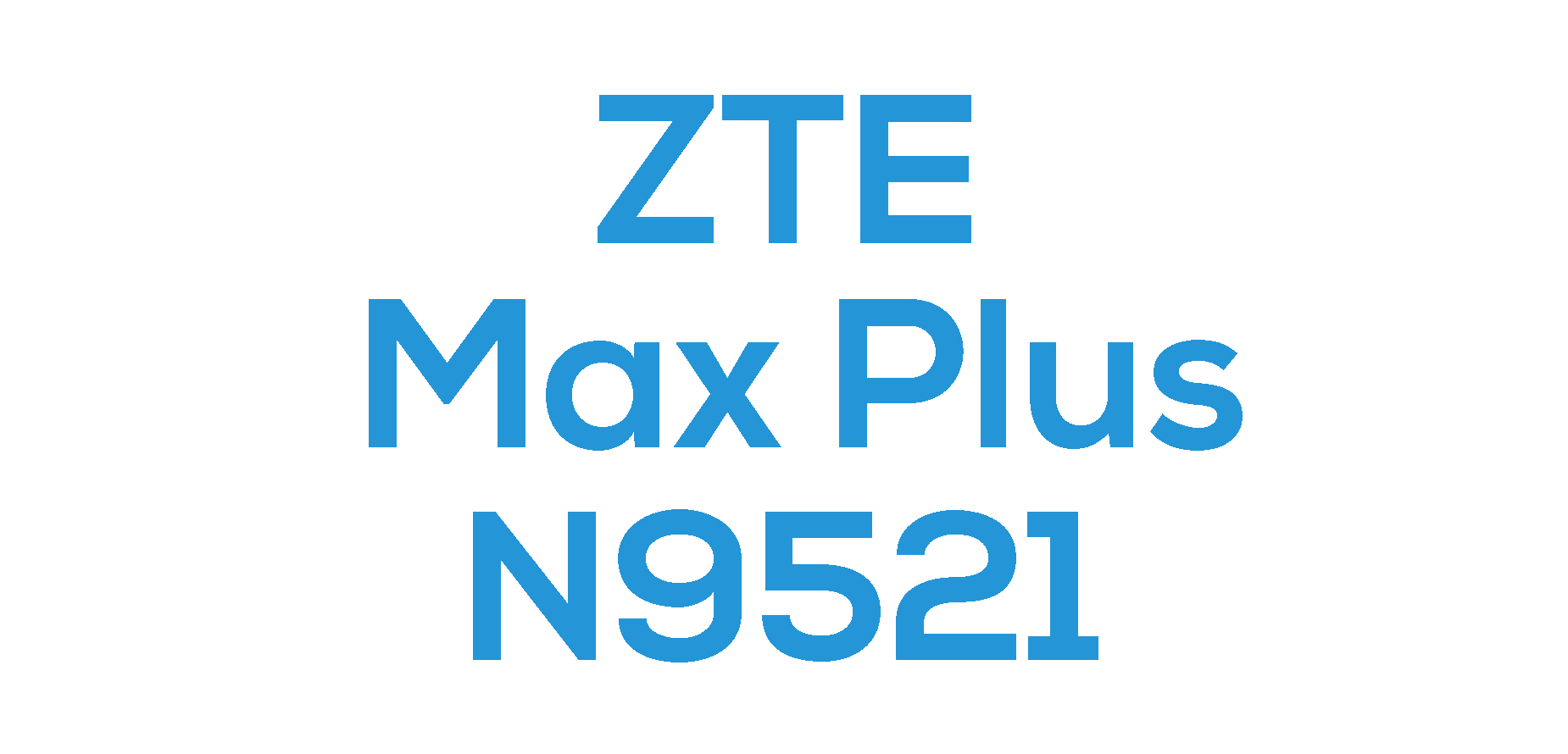 ZTE Max + (N9521)